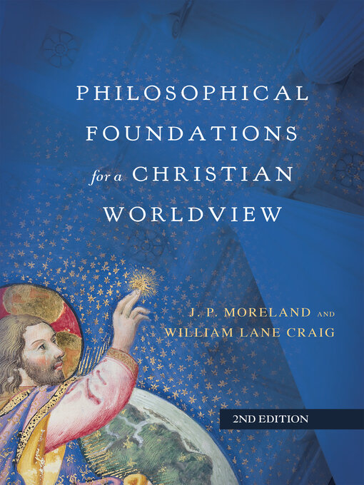 Title details for Philosophical Foundations for a Christian Worldview by J. P.  Moreland - Available